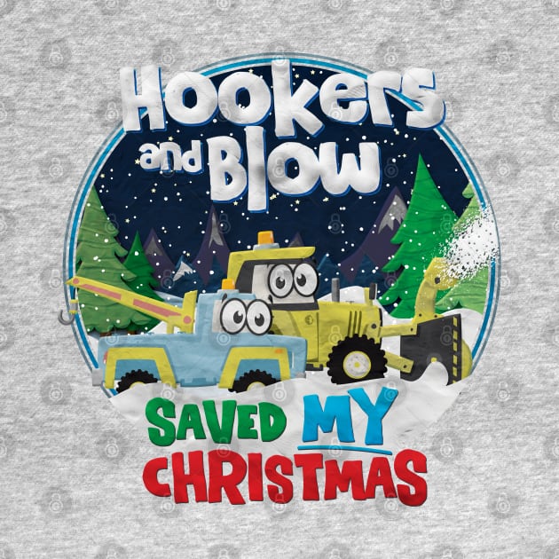 Hookers and Blow Saved My Christmas by HnBmerch